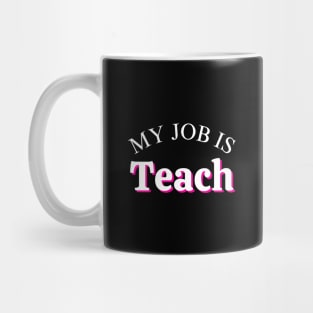 My Job Is Teach Mug